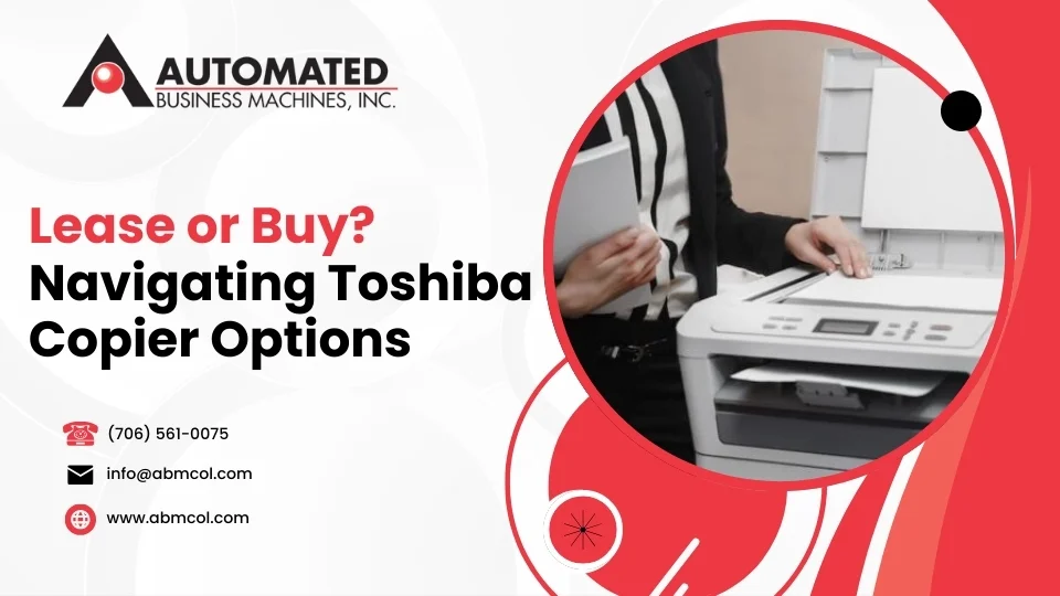 Read more about the article Lease or Buy? Navigating Toshiba Copier Options